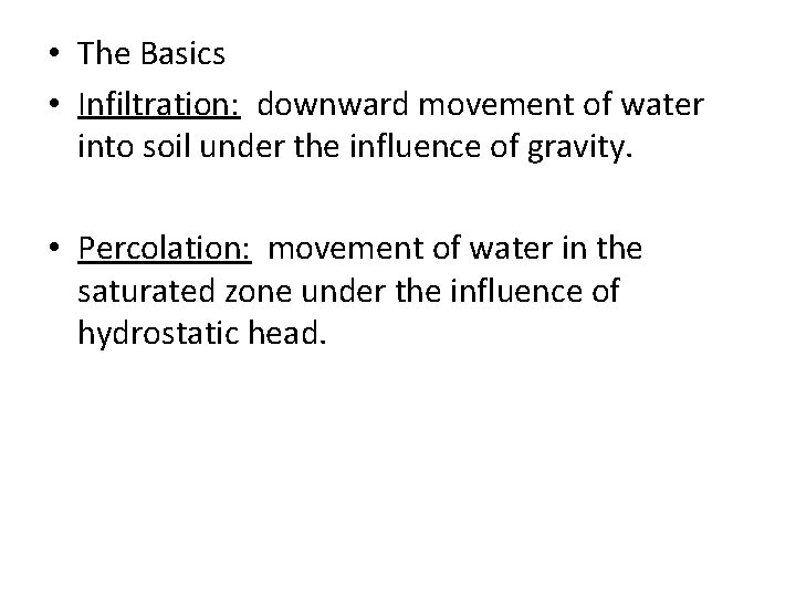  • The Basics • Infiltration: downward movement of water into soil under the