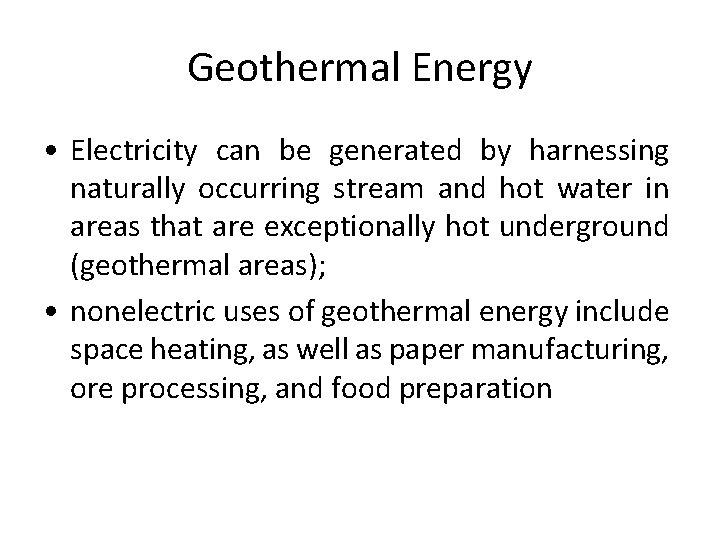 Geothermal Energy • Electricity can be generated by harnessing naturally occurring stream and hot