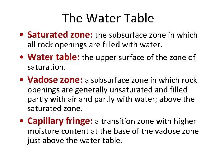 The Water Table • Saturated zone: the subsurface zone in which all rock openings