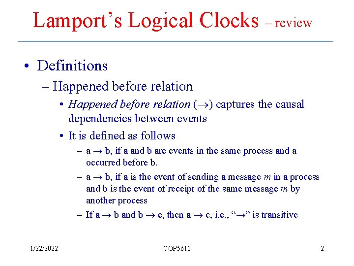 Lamport’s Logical Clocks – review • Definitions – Happened before relation • Happened before