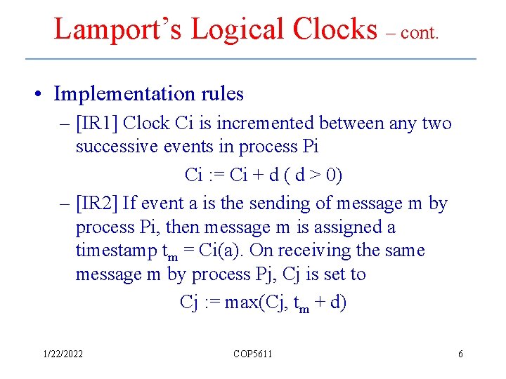 Lamport’s Logical Clocks – cont. • Implementation rules – [IR 1] Clock Ci is