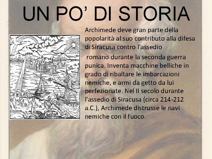 UN PO’ DI STORIA Archimede deve gran parte della popolarità al suo contributo alla