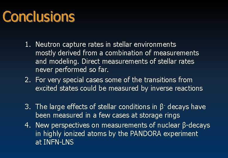 Conclusions 1. Neutron capture rates in stellar environments mostly derived from a combination of