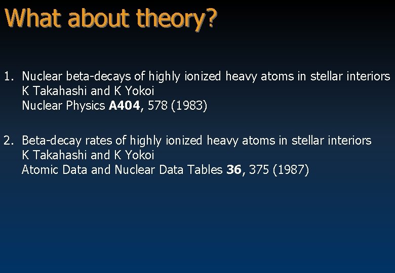 What about theory? 1. Nuclear beta-decays of highly ionized heavy atoms in stellar interiors