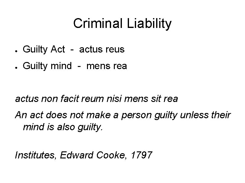 Criminal Liability ● Guilty Act - actus reus ● Guilty mind - mens rea