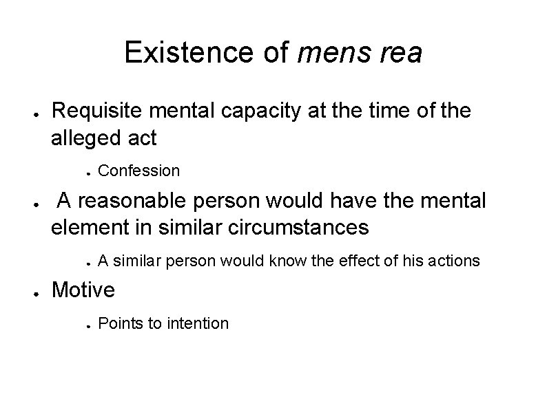 Existence of mens rea ● Requisite mental capacity at the time of the alleged