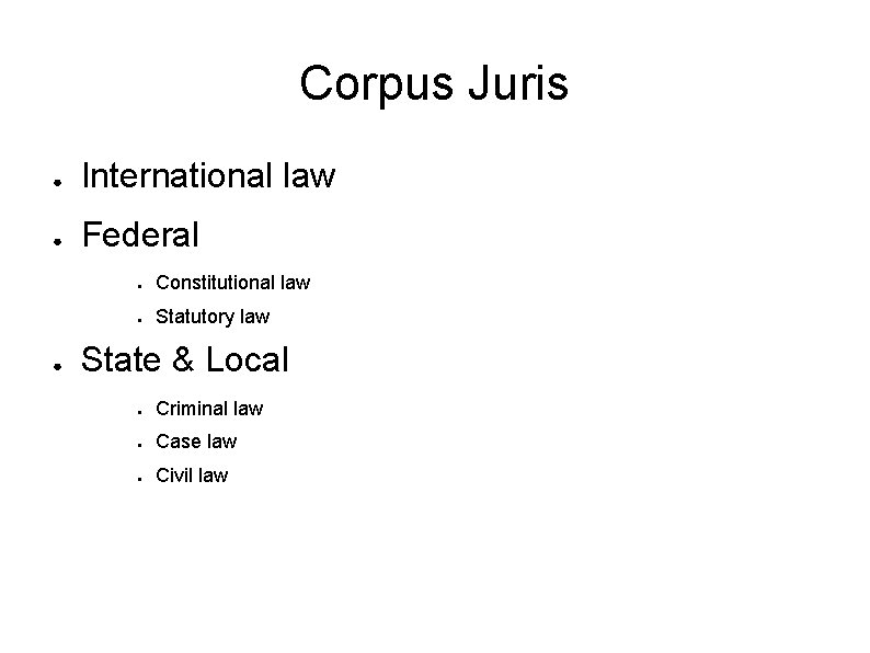 Corpus Juris ● International law ● Federal ● ● Constitutional law ● Statutory law