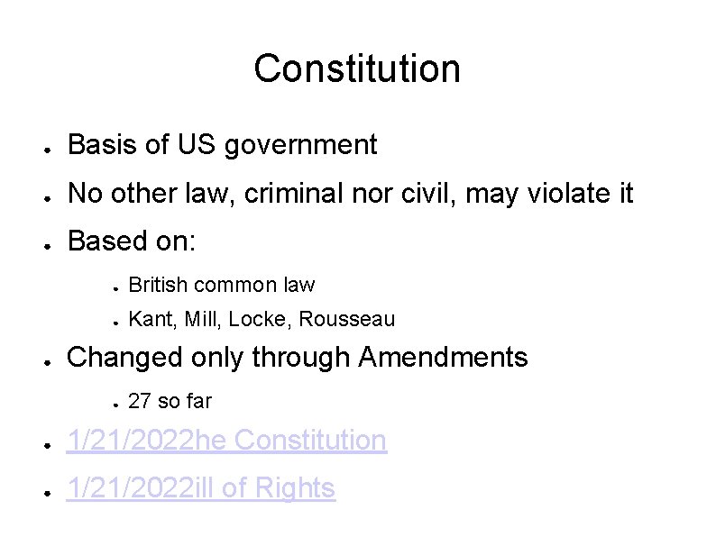 Constitution ● Basis of US government ● No other law, criminal nor civil, may