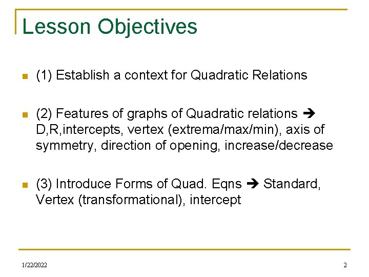 Lesson Objectives n (1) Establish a context for Quadratic Relations n (2) Features of Lesson Objectives n (1) Establish a context for Quadratic Relations n (2) Features of