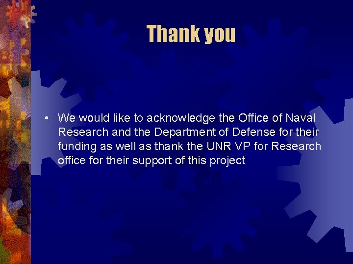 Thank you • We would like to acknowledge the Office of Naval Research and