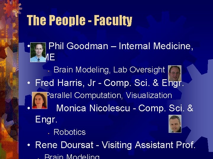 The People - Faculty • Phil Goodman – Internal Medicine, BME • Brain Modeling,