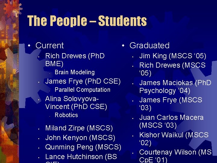 The People – Students • Current • Rich Drewes (Ph. D BME) • •