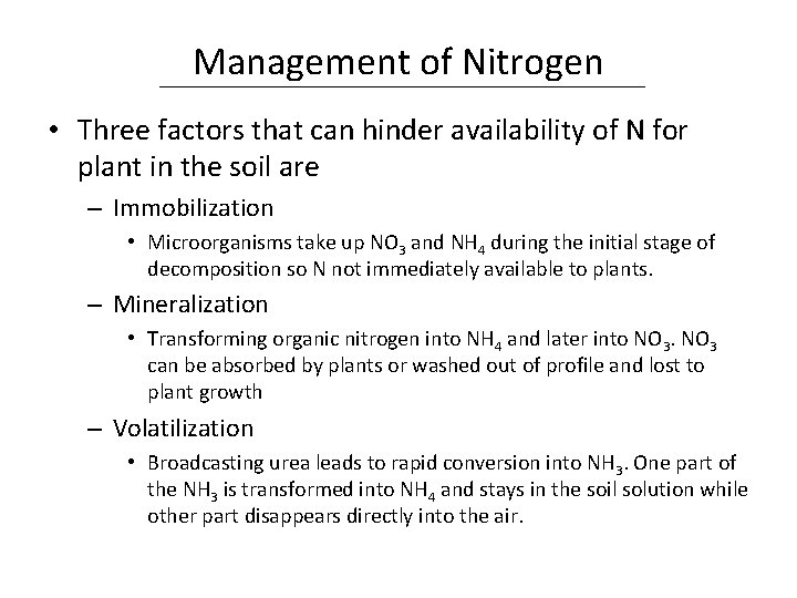 Management of Nitrogen • Three factors that can hinder availability of N for plant