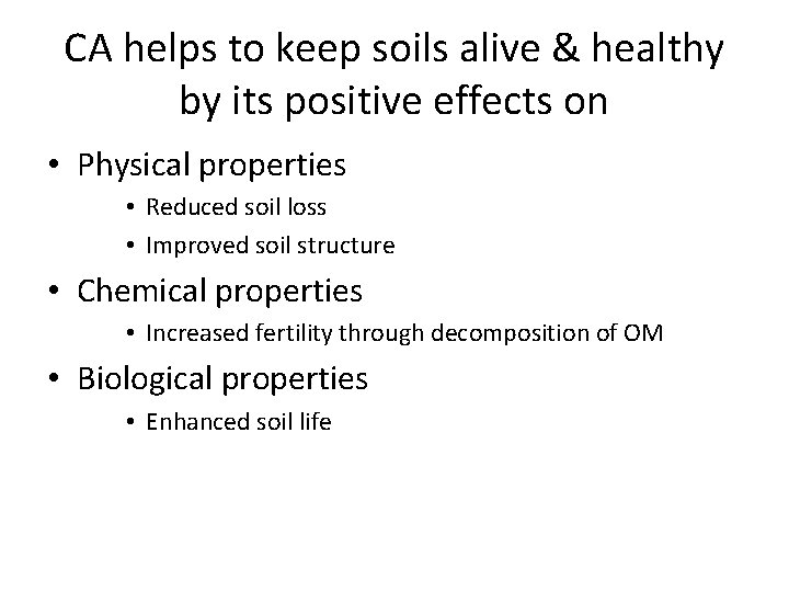 CA helps to keep soils alive & healthy by its positive effects on •