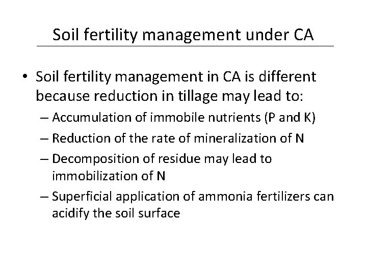 Soil fertility management under CA • Soil fertility management in CA is different because