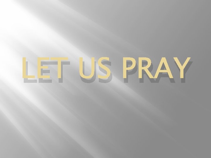 LET US PRAY 