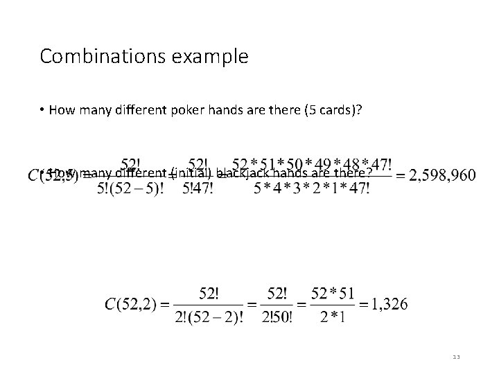 Combinations example • How many different poker hands are there (5 cards)? • How Combinations example • How many different poker hands are there (5 cards)? • How