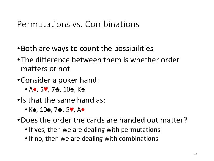Permutations vs. Combinations • Both are ways to count the possibilities • The difference Permutations vs. Combinations • Both are ways to count the possibilities • The difference