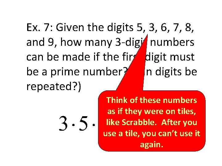 Ex. 7: Given the digits 5, 3, 6, 7, 8, and 9, how many Ex. 7: Given the digits 5, 3, 6, 7, 8, and 9, how many