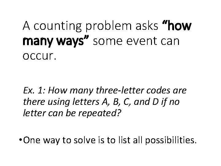 A counting problem asks “how many ways” some event can occur. Ex. 1: How A counting problem asks “how many ways” some event can occur. Ex. 1: How