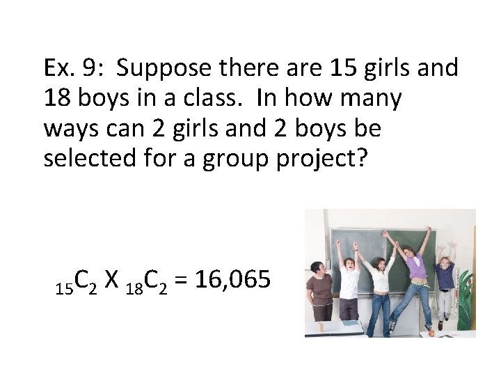 Ex. 9: Suppose there are 15 girls and 18 boys in a class. In Ex. 9: Suppose there are 15 girls and 18 boys in a class. In