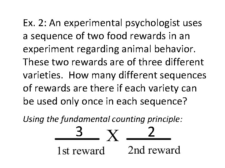 Ex. 2: An experimental psychologist uses a sequence of two food rewards in an Ex. 2: An experimental psychologist uses a sequence of two food rewards in an