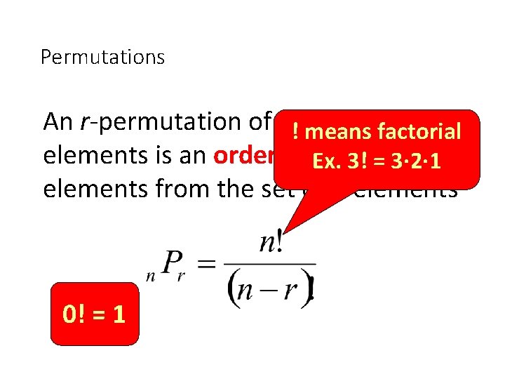 Permutations An r-permutation of a!set of nfactorial means elements is an ordered Ex. selection Permutations An r-permutation of a!set of nfactorial means elements is an ordered Ex. selection