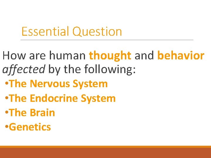 Essential Question How are human thought and behavior affected by the following: • The