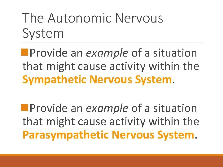 The Autonomic Nervous System n. Provide an example of a situation that might cause