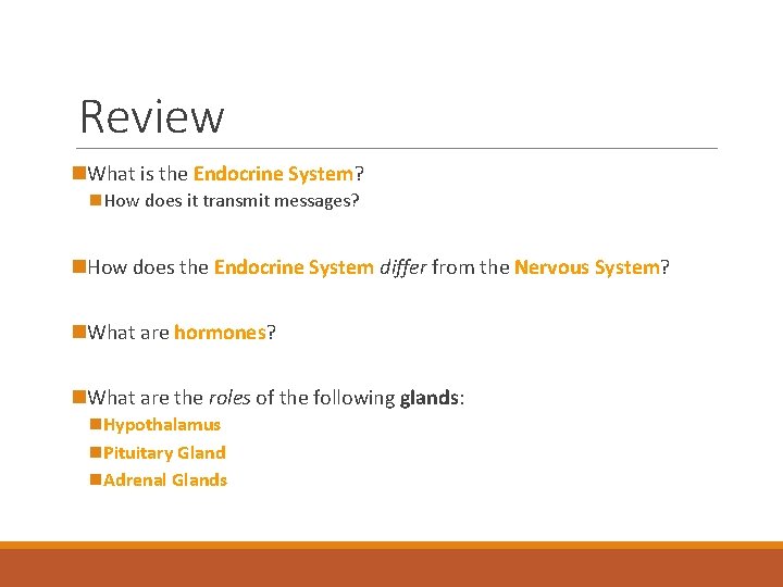 Review n. What is the Endocrine System? n How does it transmit messages? n.