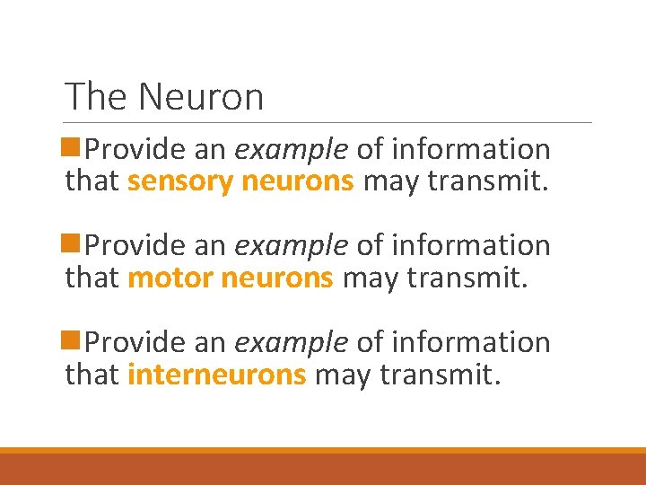 The Neuron n. Provide an example of information that sensory neurons may transmit. n.