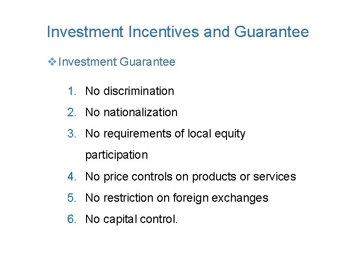 Investment Incentives and Guarantee v. Investment Guarantee 1. No discrimination 2. No nationalization 3.