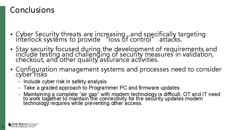 Conclusions • Cyber Security threats are increasing…and specifically targeting interlock systems to provide “loss