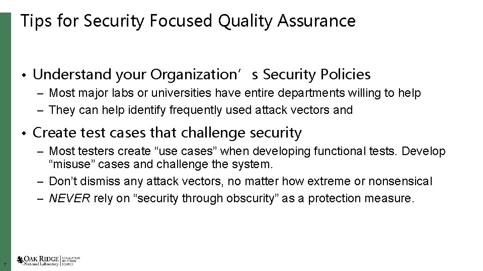 Tips for Security Focused Quality Assurance • Understand your Organization’s Security Policies – Most