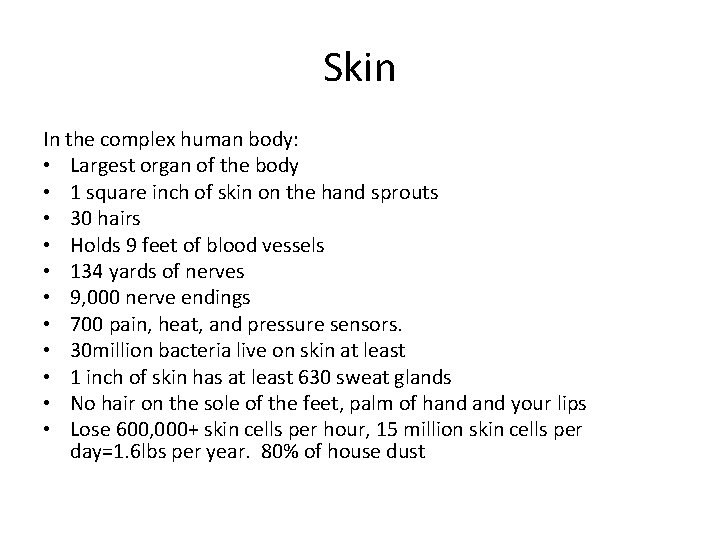 Skin In the complex human body: • Largest organ of the body • 1