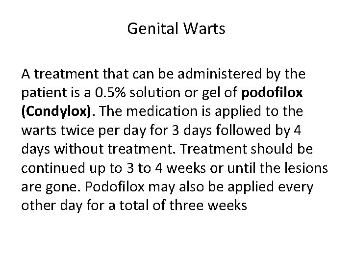 Genital Warts A treatment that can be administered by the patient is a 0.