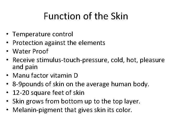 Function of the Skin • • • Temperature control Protection against the elements Water