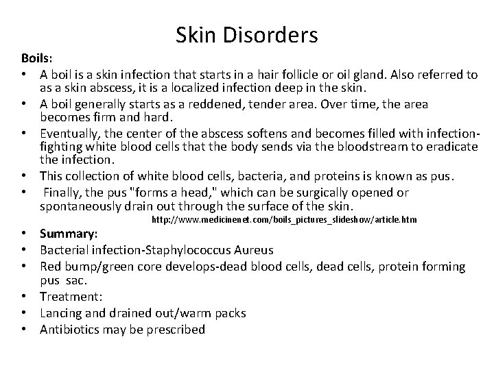 Skin Disorders Boils: • A boil is a skin infection that starts in a