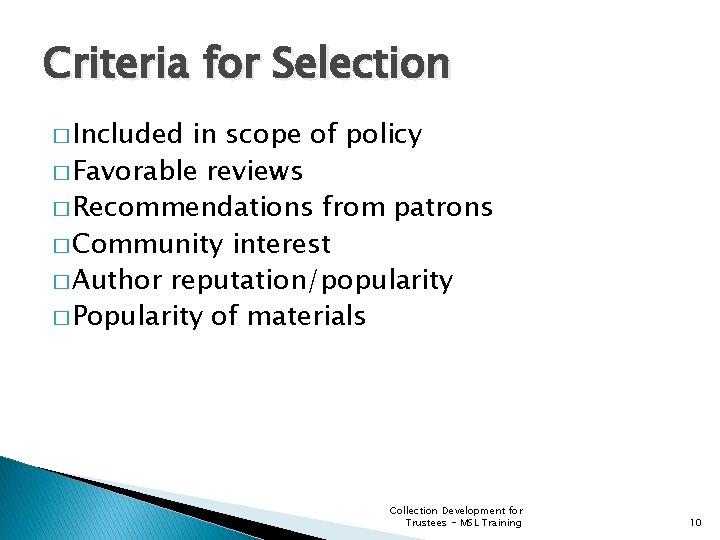 Criteria for Selection � Included in scope of policy � Favorable reviews � Recommendations