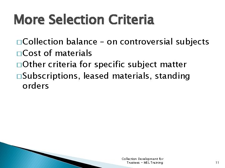 More Selection Criteria � Collection balance – on controversial subjects � Cost of materials