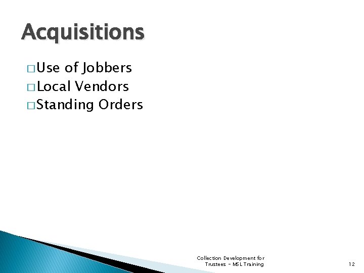 Acquisitions � Use of Jobbers � Local Vendors � Standing Orders Collection Development for
