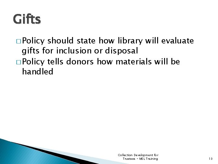 Gifts � Policy should state how library will evaluate gifts for inclusion or disposal