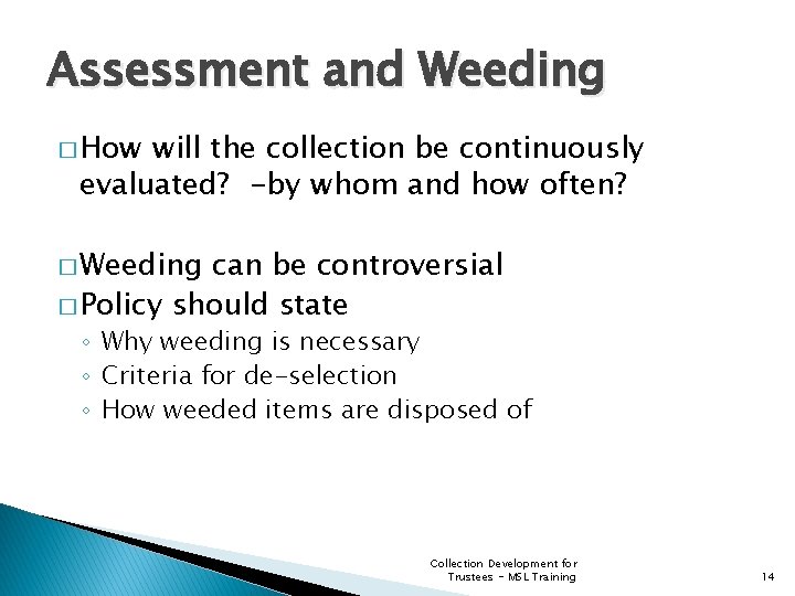 Assessment and Weeding � How will the collection be continuously evaluated? -by whom and