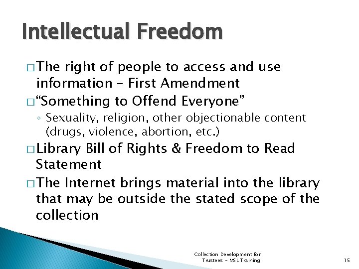 Intellectual Freedom � The right of people to access and use information – First