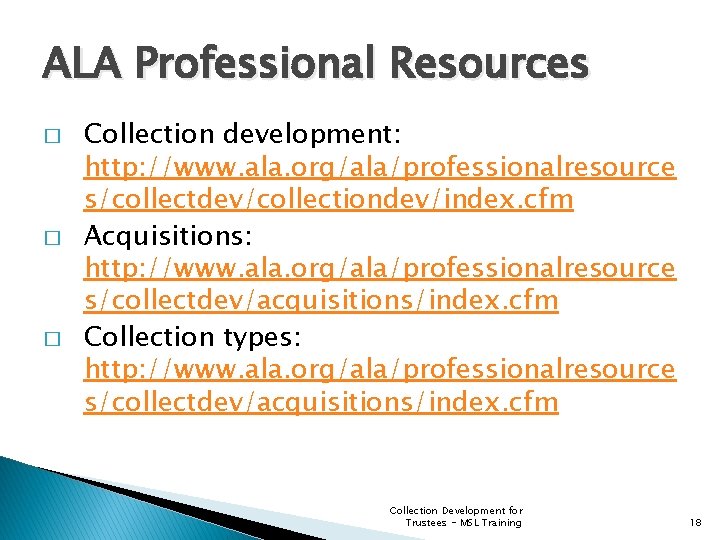 ALA Professional Resources � � � Collection development: http: //www. ala. org/ala/professionalresource s/collectdev/collectiondev/index. cfm