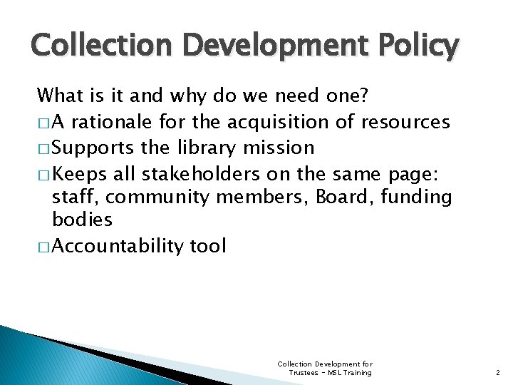 Collection Development Policy What is it and why do we need one? � A