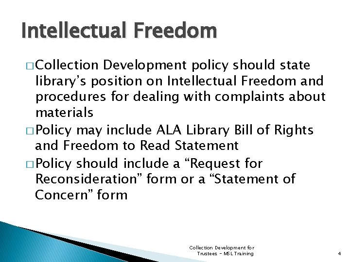 Intellectual Freedom � Collection Development policy should state library’s position on Intellectual Freedom and