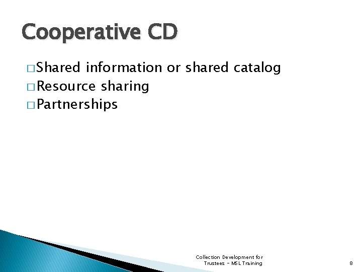 Cooperative CD � Shared information or shared catalog � Resource sharing � Partnerships Collection