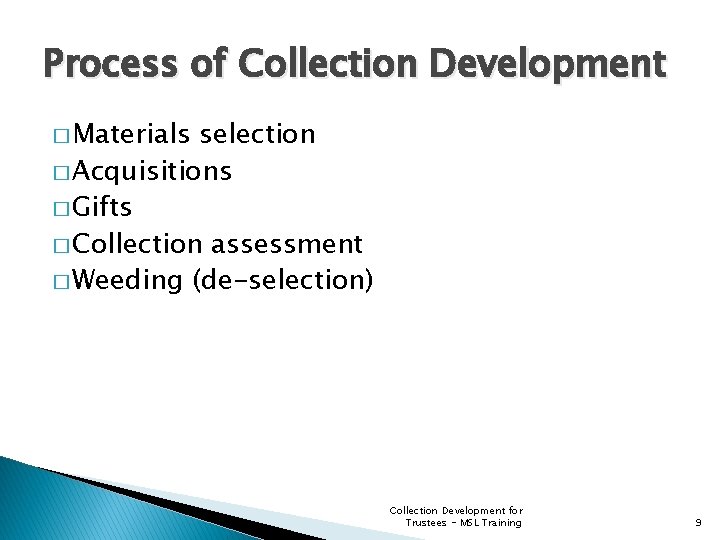 Process of Collection Development � Materials selection � Acquisitions � Gifts � Collection assessment