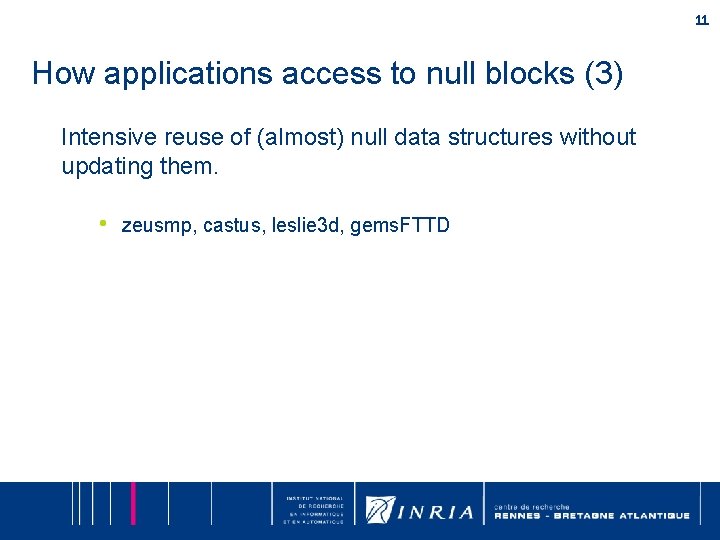 11 How applications access to null blocks (3) Intensive reuse of (almost) null data 11 How applications access to null blocks (3) Intensive reuse of (almost) null data